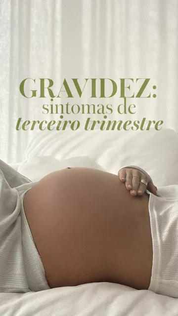 Gravidez: sintomas do terceiro trimestre